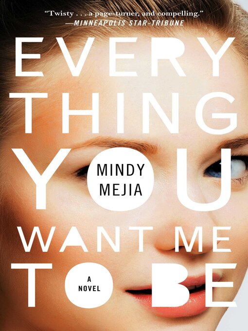Title details for Everything You Want Me to Be by Mindy Mejia - Available